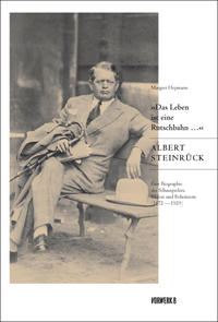 "Das Leben ist eine Rutschbahn ..." Albert Steinrück : eine Biographie des Schauspielers, Malers und Bohemiens (1872  - 1929)