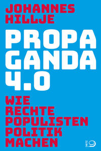 Propaganda 4.0 : wie rechte Populisten Politik machen