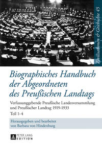 Biographisches Handbuch der Abgeordneten des Preußischen Landtags : verfassunggebende Preußische Landesversammlung und Preußischer Landtag 1919-1933