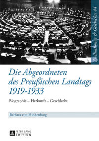 Die Abgeordneten des Preußischen Landtags 1919-1933 : Biographie - Herkunft - Geschlecht