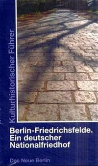 Berlin-Friedrichsfelde : ein deutscher Nationalfriedhof ; kulturhistorischer Reiseführer