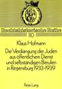 ˜Dieœ Verdrängung der Juden aus öffentlichem Dienst und selbständigen Berufen in Regensburg 1933 - 1939