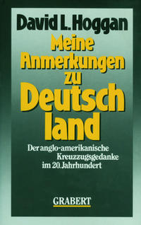 Meine Anmerkungen zu Deutschland : der anglo-amerikanische Kreuzzugsgedanke im 20. Jahrhundert