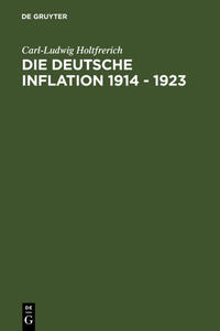 Die deutsche Inflation 1914-1923 : Ursachen und Folgen in internationaler Perspektive