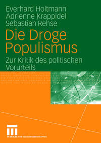 Die Droge Populismus : zur Kritik des politischen Vorurteils