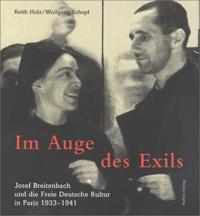 Im Auge des Exils : Josef Breitenbach und die Freie Deutsche Kultur in Paris 1933-1941