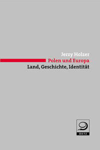 Polen und Europa : Land, Geschichte, Identität