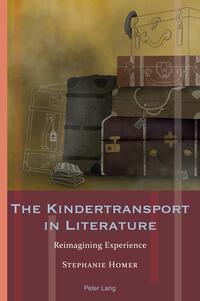 The Kindertransport in literature : reimagining experience