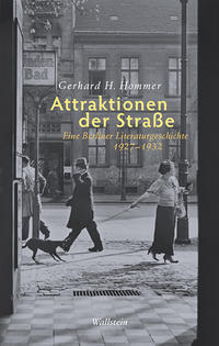 Attraktionen der Straße : eine Berliner Literaturgeschichte 1927-1932
