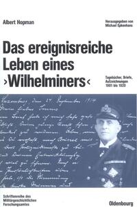 Das ereignisreiche Leben eines Wilhelminers : Tagebücher, Briefe, Aufzeichnungen 1901 bis 1920