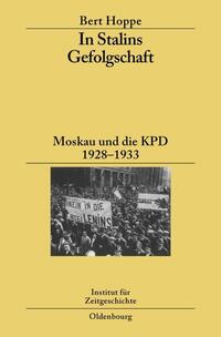 In Stalins Gefolgschaft : Moskau und die KPD ; 1928 - 1933