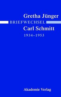 Briefwechsel Gretha Jünger - Carl Schmitt : 1934 - 1953