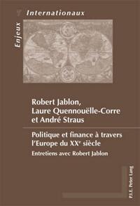 Politique et finance à travers l'Europe du XXe siècle : entretiens avec Robert Jablon