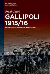 Gallipoli 1915/16 : Britanniens bitterste Niederlage