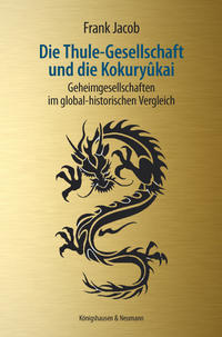 Die Thule-Gesellschaft und die Kokuryûkai : Geheimgesellschaften im global-historischen Vergleich