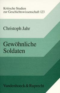 Gewöhnliche Soldaten : Desertion und Deserteure im deutschen und britischen Heer ; 1914 - 1918