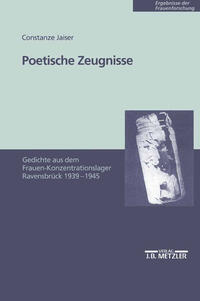 Poetische Zeugnisse : Gedichte aus dem Frauen-Konzentrationslager Ravensbrück 1939 - 1945