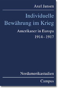 Individuelle Bewährung im Krieg : Amerikaner in Europa 1914 - 1917