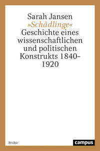 "Schädlinge" : Geschichte eines wissenschaftlichen und politischen Konstrukts; 1840 - 1920