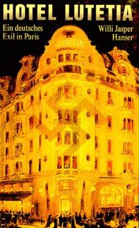 Hotel Lutetia : Ein deutsches Exil in Paris