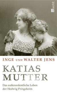 Katias Mutter : das außerordentliche Leben der Hedwig Pringsheim