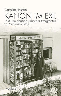 Kanon im Exil : Lektüren deutsch-jüdischer Emigranten in Palästina/Israel