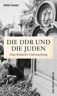 Die DDR und die Juden : eine kritische Untersuchung ; mit einer Bibliographie