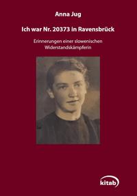 Ich war Nr. 20373 in Ravensbrück : Erinnerungen einer slowenischen Widerstandskämpferin