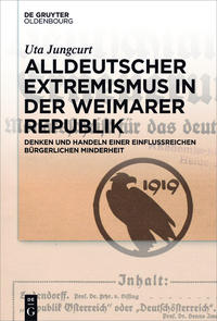 Alldeutscher Extremismus in der Weimarer Republik : Denken und Handeln einer einflussreichen bürgerlichen Minderheit