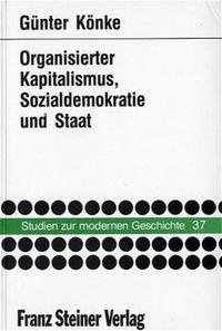 Organisierter Kapitalismus, Sozialdemokratie und Staat : e. Studie zur Ideologie d. sozialdemokrat. Arbeiterbewegung in d. Weimarer Republik (1924 - 1932)