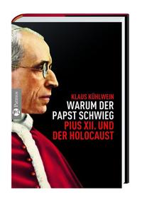 Warum der Papst schwieg : Pius XII. und der Holocaust