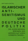 Islamischer Antisemitismus und deutsche Politik : "Heimliches Einverständnis"?
