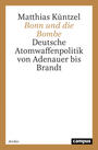 Bonn und die Bombe : deutsche Atomwaffenpolitik von Adenauer bis Brandt