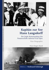 Kapitän zur See Hans Langsdorff : der letzte Kommandant des Panzerschiffs Admiral Graf Spee : eine Biographie
