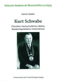Kurt Schwabe : Chemiker, Hochschullehrer, Rektor, Akademiepräsident, Unternehmer