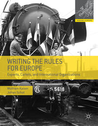 Writing the rules for Europe : experts, cartels, and international organizations
