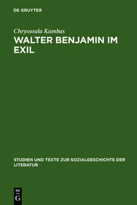 Walter Benjamin im Exil : zum Verhältnis von Literaturpolitik u. Ästhetik