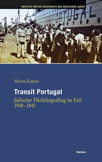 Transit Portugal : Jüdischer Flüchtlingsalltag im Exil 1940-1945