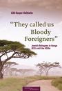 "They called us Bloody Foreigners" : Jewish refugees in Kenya, 1933 until the 1950s