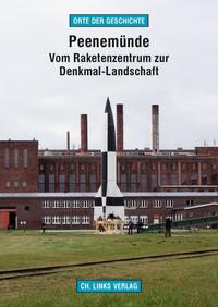 Peenemünde : vom Raketenzentrum zur Denkmal-Landschaft