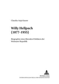 Willy Hellpach (1877 - 1955) : Biographie eines liberalen Politikers der Weimarer Republik