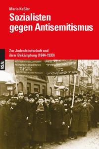 Sozialisten gegen Antisemitismus : zur Judenfeindschaft und ihrer Bekämpfung (1844-1939)