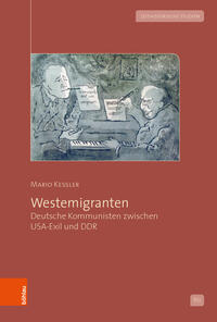 Westemigranten : deutsche Kommunisten zwischen USA-Exil und DDR