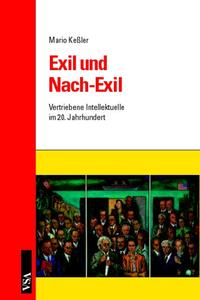 Exil und Nach-Exil : vertriebene Intellektuelle im 20. Jahrhundert