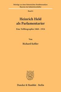 Heinrich Held als Parlamentarier : eine Teilbiographie 1868 - 1924