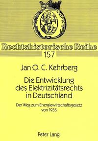 Die Entwicklung des Elektrizitätsrechts in Deutschland : der Weg zum Energiewirtschaftsgesetz von 1935