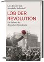 Lob der Revolution : die Geburt der Demokratie in Deutschland