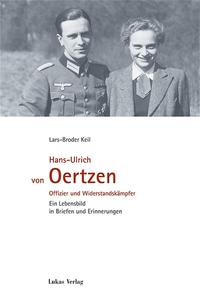 Hans-Ulrich von Oertzen : Offizier und Widerstandskämpfer ; ein Lebensbild in Briefen und Erinnerungen