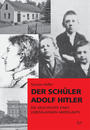Der Schüler Adolf Hitler : die Geschichte eines lebenslangen Amoklaufs