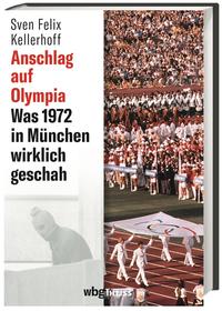 Anschlag auf Olympia : was 1972 in München wirklich geschah